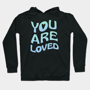 You Are Loved Hoodie